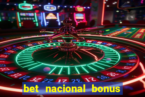 bet nacional bonus de boas vindas